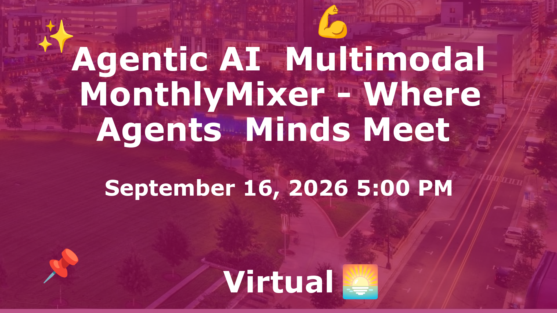 Agentic AI  Multimodal MonthlyMixer - Where Agents  Minds Meet  event image